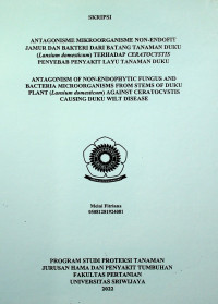 ANTAGONISME MIKROORGANISME NON-ENDOFIT JAMUR DAN BAKTERI DARI BATANG TANAMAN DUKU (Lansium domesticum) TERHADAP Ceratocystis PENYEBAB PENYAKIT LAYU TANAMAN DUKU