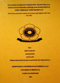 PENGARUH BANKRUPTCY PREDICTION, PROFITABILITAS, SPESIALISASI INDUSTRI AUDITOR, DAN KOMPLEKSITAS AUDIT TERHADAP AUDIT REPORT LAG (STUDI EMPIRIS PADA SEKTOR CONSUMER NON-CYCLICALS YANG TERDAFTAR DI BEI TAHUN 2017-2021)