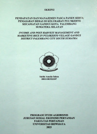 PENDAPATAN DAN MANAJEMEN PASCA PANEN SERTA PEMASARAN BERAS DI KELURAHAN PULOKERTO KECAMATAN GANDUS KOTA PALEMBANG SUMATERA SELATAN
