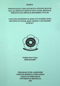 PEMANJANGAN VASE LIFE BUNGA POTONG MAWAR (Rosa sp.) DENGAN LARUTAN GULA PASIR, EKSTRAK KEMANGI DAN EKSTRAK BELIMBING WULUH