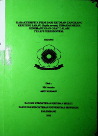 KARAKTERISTIK FILM DARI KITOSAN CANGKANG KEPITING BAKAU (Scylla serrata) SEBAGAI MEDIA PENGHANTARAN OBAT DALAM TERAPI PERIODONTAL.