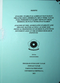 ANALISIS STABILITAS AGREGAT DAN BAHAN ORGANIK SERTA BEBERAPA SIFAT FISIK TANAH PADA PERKEBUNAN KARET DENGAN UMUR BERBEDA DI PUSAT PENELITIAN KARET