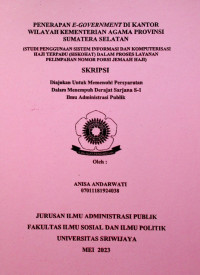 PENERAPAN E-GOVERNMENT DI KANTOR WILAYAH KEMENTERIAN AGAMA PROVINSI SUMATERA SELATAN (STUDI PENGGUNAAN SISTEM INFORMASI DAN KOMPUTERISASI HAJI TERPADU (SISKOHAT) DALAM PROSES LAYANAN PELIMPAHAN NOMOR PORSI JEMAAH HAJI 