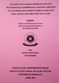  ANALISIS UPAYA BADAN KEPEGAWAIAN DAN PENGEMBANGAN SUMBER DAYA MANUSIA (BKPSDM) DALAM PENEGAKAN DISIPLIN KERJA APARATUR SIPIL NEGARA DI KABUPATEN OGAN ILIR