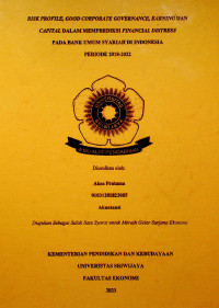 RISK PROFILE, GOOD CORPORATE GOVERNANCE, EARNING, DAN CAPITAL DALAM MEMPREDIKSI FINANCIAL DISTRESS PADA BANK UMUM SYARIAH DI INDONESIA PERIODE 2018-2022.