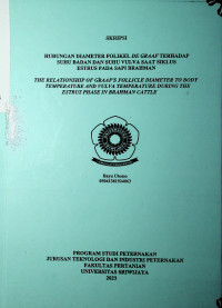 HUBUNGAN DIAMETER FOLIKEL DE GRAAF TERHADAP SUHU BADAN DAN SUHU VULVA SAAT SIKLUS ESTRUS PADA SAPI BRAHMAN