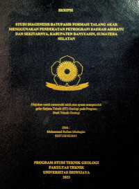 STUDI DIAGENESIS BATUPASIR FORMASI TALANG AKAR MENGGUNAKAN PENDEKATAN PETROGRAFI DAERAH AIRBATU DAN SEKITARNYA, KABUPATEN BANYUASIN, SUMATERA SELATAN