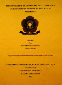 PENGARUH BRAND AWARENESS DAN KUALITAS PRODUK TERHADAP MINAT BELI PRODUK SARI ROTI DI PALEMBANG