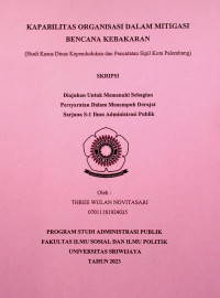 KAPABILITAS ORGANISASI DALAM MITIGASI BENCANA KEBAKARAN (Studi Kasus Dinas Kependudukan dan Pencatatan Sipil Kota Palembang)