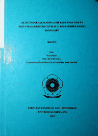 AKTIVITAS GERAK MANIPULATIF PADA ANAK USIA 5-6 TAHUN MASA PANDEMI COVID-19 DI DESA SUMBER REJEKI BANYUASIN