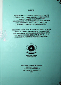 PENENTUAN STATUS HARA HARA N, P, DAN K TANAH RAWA LEBAK METODE PUTR DAN UJI TANAH DI LABORATORIUM UNTUK REKOMENDASI PEMUPUKAN TANAMAN PADI DI DESA PELABUHAN DALAM KECAMATAN PEMULUTAN KABUPATEN OGAN ILIR