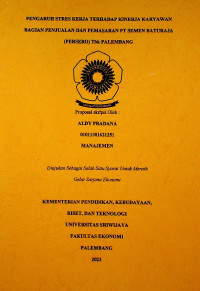 PENGARUH STRES KERJA TERHADAP KINERJA KARYAWAN BAGIAN PENJUALAN DAN PEMASARAN PT SEMEN BATURAJA (PERSERO) Tbk PALEMBANG