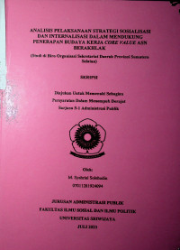 ANALISIS PELAKSANAAN STRATEGI SOSIALISASI DAN INTERNALISASI DALAM MENDUKUNG PENERAPAN BUDAYA KERJA CORE VALUE ASN BERAKHLAK (STUDI DI BIRO ORGANISASI SEKRETARIAT DAERAH PROVINSI SUMATERA SELATAN)