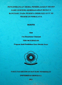 PENGEMBANGAN MEDIA PEMBELAJARAN BOARD GAME SUBTEMA KEBERAGAMAN BUDAYA BANGSAKU PADA PESERTA DIDIK KELAS IV SD NEGERI 25 INDRALAYA