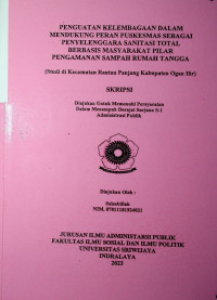 PENGUATAN KELEMBAGAAN DALAM MENDUKUNG PERAN PUSKESMAS SEBAGAI PENYELENGGARA SANITASI TOTAL BERBASIS MASYARAKAT PILAR PENGAMANAN SAMPAH RUMAH TANGGA (Studi di Kecamatan Rantau Panjang Kabupaten Ogan Ilir)