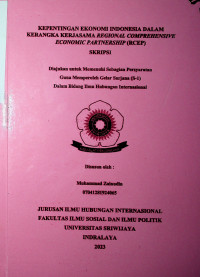 KEPENTINGAN EKONOMI INDONESIA DALAM KERANGKA KERJASAMA REGIONAL COMPREHENSIVE ECONOMIC PARTNERSHIP (RCEP)