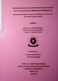 PENGEMBANGAN KAPASITAS ORGANISASI DALAM PENANGANAN KASUS KEKERASAN PEREMPUAN (STUDI PADA UNIT PELAKSANA TEKNIS DINAS PERLINDUNGAN PEREMPUAN DAN ANAK PROVINSI SUMATERA SELATAN)