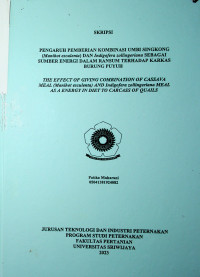 PENGARUH PEMBERIAN KOMBINASI UMBI SINGKONG (Manihot esculenta) DAN Indigofera zollingeriana SEBAGAI SUMBER ENERGI DALAM RANSUM TERHADAP KARKAS BURUNG PUYUH