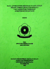 DAYA ANTIBAKTERI EKSTRAK ETANOL KULIT PISANG AMBON (MUSA PARADISIACA VAR. SAPIENTUM) TERHADAP STREPTOCOCCUS MUTANS