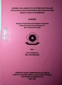 PROSES COLLABORATIVE GOVERNANCE DALAM PENANGGULANGAN BANJIR DI KECAMATAN ILIR BARAT I KOTA PALEMBANG