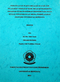 PEMANFAATAN WAKTU BELAJAR DI LUAR JAM PELAJARAN TERHADAP HASIL BELAJAR MAHASISWA PROGRAM STUDI PENDIDIKAN EKONOMI PADA MATA KULIAH PENGEMBANGAN MEDIA PEMBELAJARAN EKONOMI UNIVERSITAS SRIWIJAYA