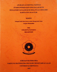 APLIKASI ALGORITMA PARTICLE SWARM OPTIMIZATION (PSO) DALAM RUTE PENGANGKUTAN SAMPAH DI DESA PULAU SEMAMBU KABUPATEN OGAN ILIR