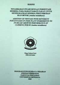 PENAMBAHAN FITASE DENGAN PERSENTASE BERBEDA PADA BAHAN NABATI PAKAN UNTUK MENINGKATKAN KINERJA PERTUMBUHAN IKAN BETOK (Anabas testudineus)