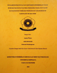 PENGARUH EFEKTIVITAS DAN KONTRIBUSI PENERIMAAN PAJAK BUMI DAN BANGUNAN DAN BEA PEROLEHAN HAK ATAS TANAH DAN BANGUNAN TERHADAP PENDAPATAN ASLI DAERAH DI KABUPATEN MUARA ENIM.