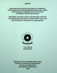 PENGARUH ISOLASI DAN NON ISOLASI TERHADAP UMUR PEMAKAIAN DYE SENSITIZED SOLAR CELL (DSSC) MENGGUNAKAN EKSTRAK DAUN DAN BUAH TUMBUHAN NIPAH (nypa fruticans)