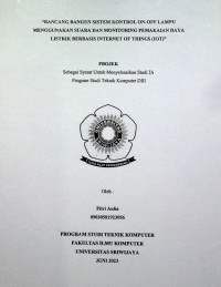 RANCANG BANGUN SISTEM KONTROL ON-OFF LAMPU MENGGUNAKAN SUARA DAN MONITORING PEMAKAIAN DAYA LISTRIK BERBASIS INTERNET OF THINGS (IOT)