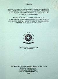 KARAKTERISTIK FISIKOKIMIA NANOKALSIUM TEPUNG TULANG IKAN GABUS (CHANNA STRIATA) DENGAN METODE ULTRASOUND-ASSISTED SOLVENT EXTRACTION PADA PELARUT YANG BERBEDA