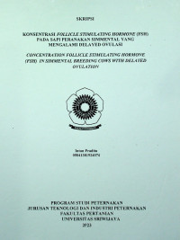 KONSENTRASI FOLLICLE STIMULATING HORMONE (FSH) PADA SAPI PERANAKAN SIMMENTAL YANG MENGALAMI DELAYED OVULASI