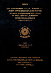 EVALUASI KEBUTUHAN ALAT GALI MUAT DAN ALAT ANGKUT UNTUK MEMENUHI TARGET PRODUKSI BATUBARA SEBESAR 4.000.000 TON/TAHUN DI PT. PUTRA MUBA COAL, KABUPATEN MUSI BANYUASIN, PROVINSI SUMATERA SELATAN