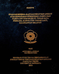 EVALUASI KINERJA ALAT GALI MUAT DAN ANGKUT ATAS PENGUPASAN OVERBURDEN FLEET-1 DAN FLEET-3 PIT U210 OLEH PT TUNAS JAYA PERKASA KABUPATEN TANAH LAUT KALIMANTAN SELATAN