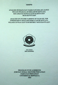 ANALISIS PENDAPATAN USAHATANI KELAPA SAWIT PETANI SWADAYA DI DESA BUMI KENCANA KECAMATAN SUNGAI LILIN KABUPATEN MUSI BANYUASIN