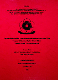 PERTANGGUNG JAWABAN PIDANA PELAKU TINDAK PIDANA KORUPSI DANA BANTUAN SOSIAL (STUDI PUTUSAN NOMOR 7/PID.SUS-TPK/2020/PN.SBY) DAN (STUDI NOMOR 17/PID.SUS/TPK/2014/PN.TK).