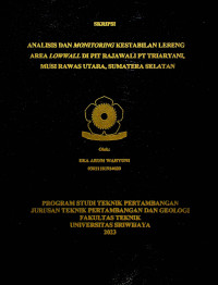 ANALISIS DAN MONITORING KESTABILAN LERENG AREA LOWWALL DI PIT RAJAWALI, PT TRIARYANI, MUSI RAWAS UTARA, SUMATERA SELATAN
