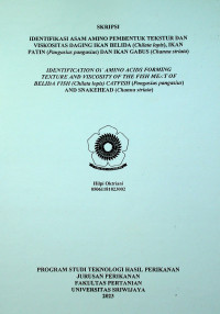 IDENTIFIKASI ASAM AMINO PEMBENTUK TEKSTUR DAN VISKOSITAS DAGING IKAN BELIDA (Chilata lopis), IKAN PATIN (Pangasius pangasius) DAN IKAN GABUS (Channa striata)
