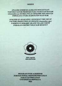 ANALISIS EFISIENSI ALOKATIF PENGGUNAAN FAKTOR-FAKTOR PRODUKSI PADA USAHATANI BAYAM (AMARANTHUS SP) DI DESA PULAU SEMAMBU KECAMATAN INDRALAYA UTARA KABUPATEN OGAN ILIR