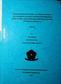 PENGARUH KREATIVITAS BELAJAR TERHADAP EFIKASI DIRI MAHASISWA PADA MATA KULIAH PENGEMBANGAN MEDIA PEMBELAJARAN EKONOMI PENDIDIKAN EKONOMI UNIVERSITAS SRIWIJAYA