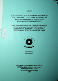 KARAKTERISTIK LAHAN DAN DATA SPASIAL TIPOLOGI PADA LAHAN RAWA LEBAK INSTALASI PENELITIAN DAN PENGKAJIAN TEKNOLOGI PERTANIAN KAYUAGUNG, SUMATERA SELATAN