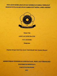 PENGARUH KESELAMATAN DAN KESEHATAN KERJA TERHADAP PRODUKTIVITAS KARYAWAN PABRIK DI PT MITRA ANEKA REZEKI. 