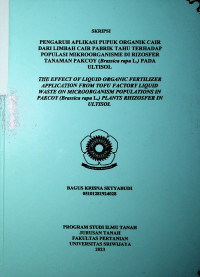 PENGARUH APLIKASI PUPUK ORGANIK CAIR DARI LIMBAH CAIR PABRIK TAHU TERHADAP POPULASI MIKROORGANISME DI RIZOSFER TANAMAN PAKCOY (Brassica Rapa L.) PADA ULTISOL