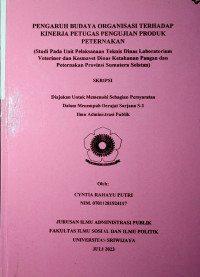 PENGARUH BUDAYA ORGANISASI TERHADAP KINERJA PETUGAS PENGUJIAN PRODUK PETERNAKAN (STUDI PADA UNIT PELAKSANAAN TEKNIS DINAS LABORATORIUM VETERINER DAN KESMAVET DINAS KETAHANAN PANGAN DAN PETERNAKAN PROVINSI SUMATERA SELATAN)