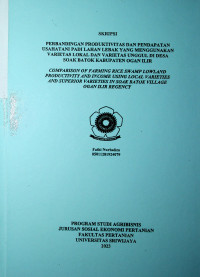PERBANDINGAN PRODUKTIVITAS DAN PENDAPATAN USAHATANI PADI LAHAN LEBAK YANG MENGGUNAKAN VARIETAS LOKAL DAN VARIETAS UNGGUL DI DESA SOAK BATOK KABUPATEN OGAN ILIR