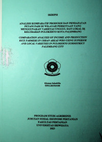 ANALISIS KOMPARATIF PRODUKSI DAN PENDAPATAN PETANI PADI DI WILAYAH PERKOTAAN YANG MENGGUNAKAN VARIETAS UNGGUL DAN LOKAL DI KELURAHAN PULOKERTO KOTA PALEMBANG.