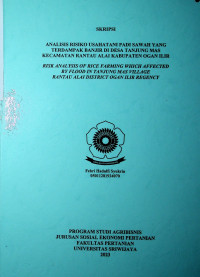 ANALISIS RISIKO USAHATANI PADI SAWAH YANG TERDAMPAK BANJIR DI DESA TANJUNG MAS KECAMATAN RANTAU ALAI KABUPATEN OGAN ILIR