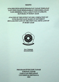  ANALISIS PENGARUH PEMADATAN TANAH TERHADAP LAJU INFILTRASI BERDASARKAN UMUR REKLAMASI YANG BERBEDA PADA LAHAN PASCATAMBANG BATUBARA PT BUKIT ASAM