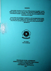 ANALISIS USAHATANI DAN PEMASARAN KARET YANG MELAKUKAN DAN TIDAK MELAKUKAN PEMELIHARAAN TANAMAN KARET DI DESA TANAH ABANG KABUPATEN MUSI BANYUASIN