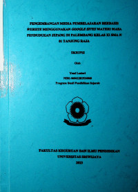 PENGEMBANGAN MEDIA PEMBELAJARAN BERBASIS WEBSITE MENGGUNAKAN GOOGLE SITES MATERI MASA PENDUDUKAN JEPANG DI PALEMBANG KELAS XI SMA N 01 TANJUNG RAJA